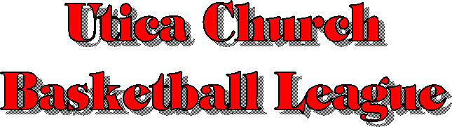Utica Church
Basketball League
